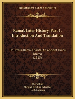 Paperback Rama's Later History, Part 1, Introduction And Translation: Or Uttara-Rama-Charita, An Ancient Hindu Drama (1915) Book