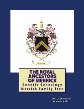 Paperback The Royal Ancestors of Merrick: Genealogy of the Meyrick - Myrick - Merrick Royal European - British - Welsh - American lineage Book