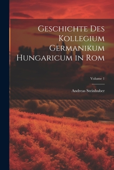 Paperback Geschichte Des Kollegium Germanikum Hungaricum in Rom; Volume 1 [German] Book