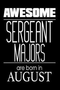 Paperback Awesome Sergeant Majors Are Born In August: USA Military Armed Forces Birthday Gift Notebook Book
