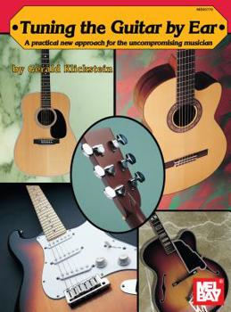 Paperback Tuning the Guitar by Ear: A Practical New Approach for the Uncompromising Musician Book