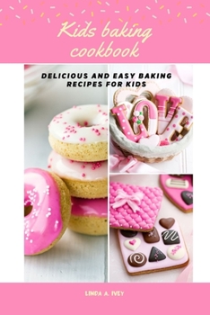 Paperback Kid's baking cookbook: Delicious and easy baking recipes for kids Book