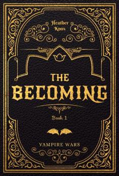 The Becoming #1 - Book #1 of the Vampire Wars