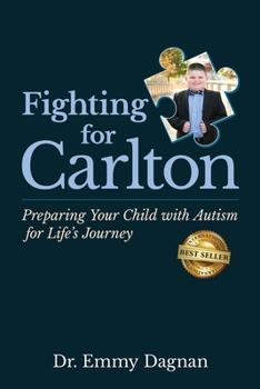 Paperback Fighting for Carlton: Preparing Your Child with Autism for Life's Journey Book