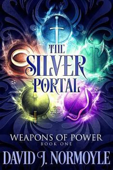 The Silver Portal - Book #1 of the Weapons of Power