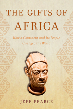 Hardcover The Gifts of Africa: How a Continent and Its People Changed the World Book