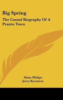 Hardcover Big Spring: The Casual Biography Of A Prairie Town Book