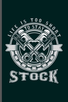 Life is too short to stay Stock: Cool Animated Machine Design Blank Journal For Machinist Arborist Lover occasional Gift (6x9) Dot Grid Notebook to write in