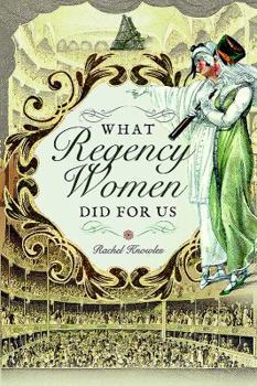 Paperback What Regency Women Did for Us Book