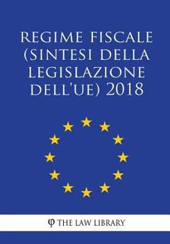 Paperback Regime Fiscale (Sintesi Della Legislazione Dell'ue) 2018 [Italian] Book