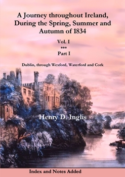 Paperback A Journey throughout Ireland, During the Spring, Summer and Autumn of 1834 - Vol. 1, Part 1 Book