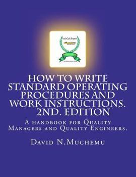 Paperback How to write standard operating procedures and work Instructions.2ND EDITION: A handbook for Quality Managers and Quality Engineers. Book