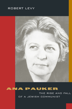 Hardcover Ana Pauker: The Rise and Fall of a Jewish Communist Book
