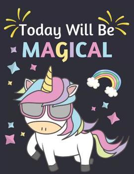 Paperback Today Will Be Magical: Cute Unicorn College Ruled Notebook for Girls and Teens Book