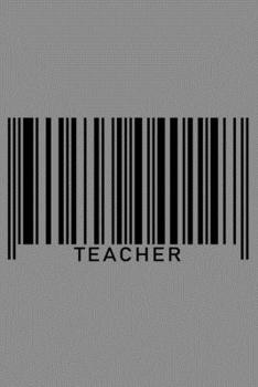 Paperback Notebook: Teacher School Elementary Teaching Career Barcode Job Black Lined Journal Writing Diary - 120 Pages 6 x 9 Book