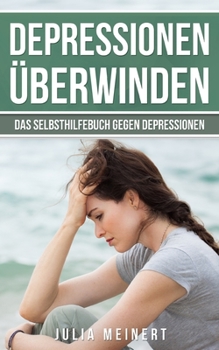 Paperback Depressionen überwinden: Das Selbsthilfebuch gegen Depressionen [German] Book
