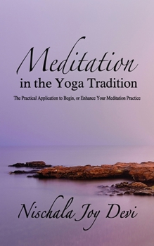 Paperback Meditation in the Yoga Tradition: The Practical Application to Begin, or Enhance Your Meditation Practice Book