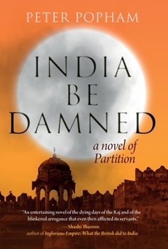 Hardcover India Be Damned: A Novel of Partition Book