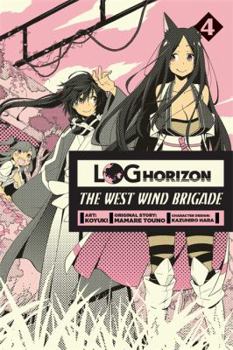 Log Horizon: The West Wind Brigade, Vol. 4 - Book #4 of the Log Horizon: The West Wind Brigade