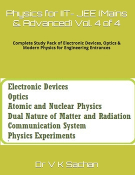 Physics for IIT- JEE (Mains & Advanced) Vol. 4 of 4: Complete Study Pack of Electronic Devices, Optics & Modern Physics for Engineering Entrances