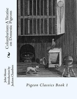 Paperback Columbarium: A Treatise on Domestic Pigeons: Pigeon Classics Book 1 Book