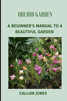 Paperback Orchid Garden: A Beginner's Manual to a Beautiful Garden Book