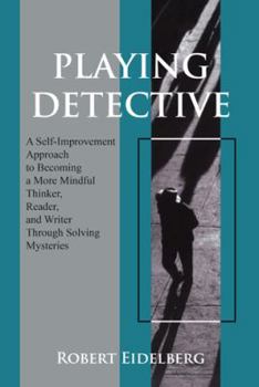 Paperback Playing Detective: A Self-Improvement Approach to Becoming a More Mindful Thinker, Book