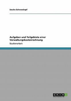 Paperback Aufgaben und Teilgebiete einer Verwaltungskostenrechnung [German] Book