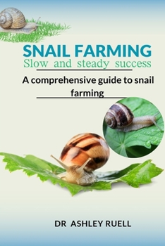 Paperback Snail Farming Slow and Steady Success: A Comprehensive Guide to Snail Farming Book