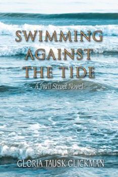 Paperback Swimming Against the Tide: A Wall Street Novel Book
