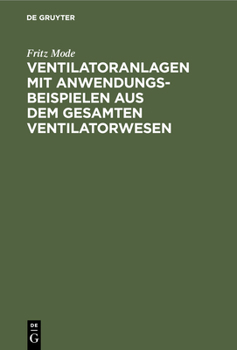 Hardcover Ventilatoranlagen Mit Anwendungsbeispielen Aus Dem Gesamten Ventilatorwesen: Handbuch Für Ingenieure, Architekten Und Studierende [German] Book