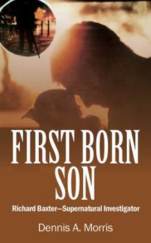 Hardcover First Born Son: Richard Baxter-Supernatural Investigator Book