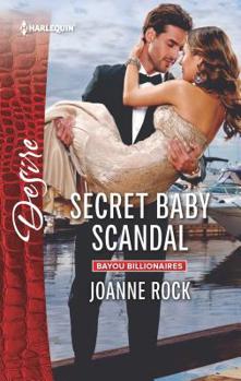 Secret Baby Scandal - Book #4 of the Bayou Billionaires