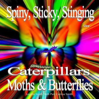 Paperback Spiny, Sticky, Stinging, Caterpillars, Moths & Butterflies Book