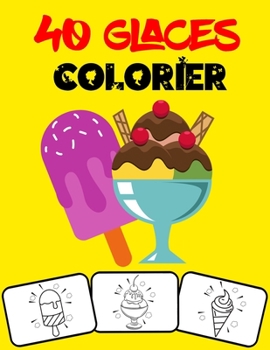 Paperback 40 glaces colorier: Colorez et amusez-vous! avec ce superbe livre de coloriage de glaces [French] Book