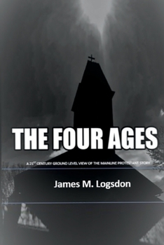 Paperback The Four Ages: A 21st Century Ground Level View of the Mainline Protestant Story Book