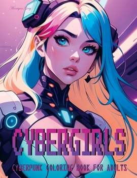 Paperback Cybergirls: Cyberpunk Coloring Book for Adults Book