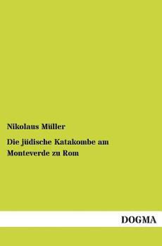 Paperback Die jüdische Katakombe am Monteverde zu Rom [German] Book