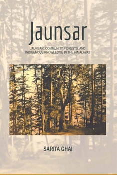 Paperback Jaunsar: Community, Forests, and Indigenous Knowledge in the Himalayas Book