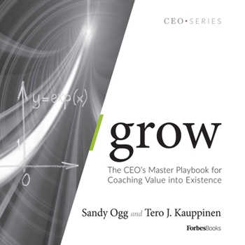 Hardcover Grow: The Ceo's Master Playbook for Coaching Value Into Existence Book