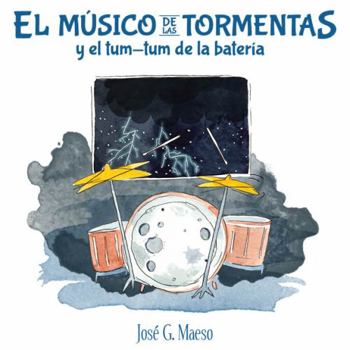Hardcover El Músico de las Tormentas y el tum-tum de la batería Book