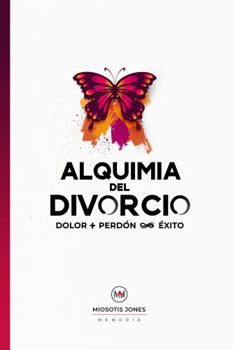 Paperback Alquimia del divorcio: Dolor + Perdón = Éxito (Spanish Edition) [Spanish] Book