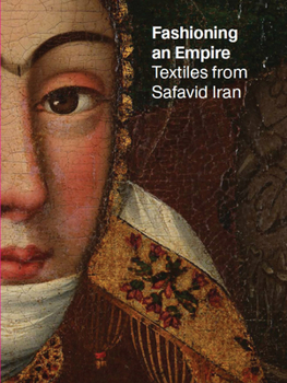 Paperback Fashioning an Empire: Textiles from Safavid Iran Book