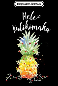 Composition Notebook: Mele Kalikimaka Pineapple Christmas in July Lights Journal/Notebook Blank Lined Ruled 6x9 100 Pages