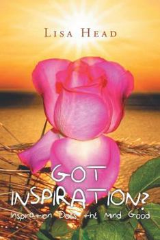 Paperback Got Inspiration?: Inspiration Does the Mind Good Book
