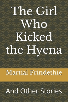 Paperback The Girl Who Kicked the Hyena: And Other Stories Book