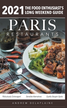 Paperback 2021 Paris Restaurants - The Food Enthusiast's Long Weekend Guide Book