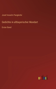 Hardcover Gedichte in altbayerischer Mundart: Erster Band [German] Book