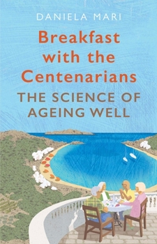 Paperback Breakfast with the Centenarians: The Science of Ageing Well Book