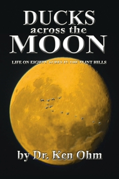 Paperback Ducks Across the Moon: Life on Eighty Acres in the Flint Hills Book